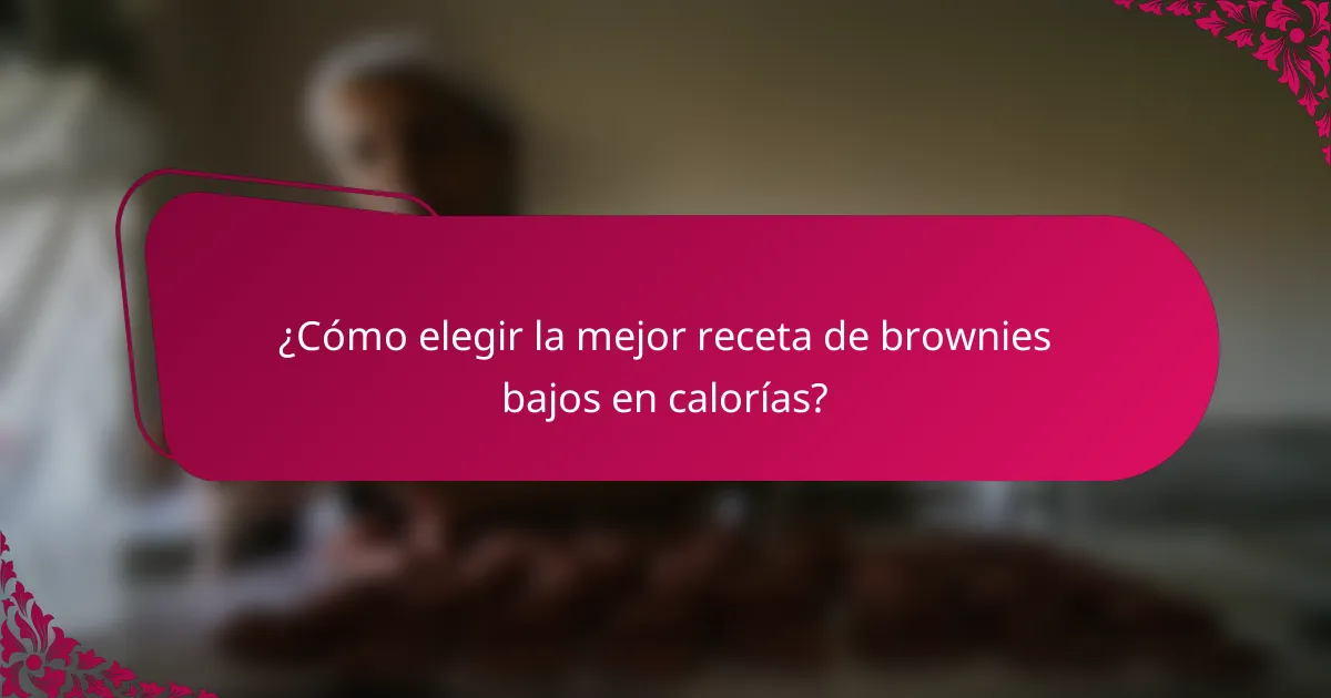 ¿Cómo elegir la mejor receta de brownies bajos en calorías?