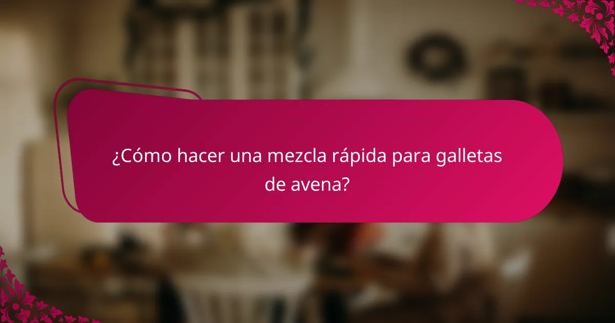¿Cómo hacer una mezcla rápida para galletas de avena?