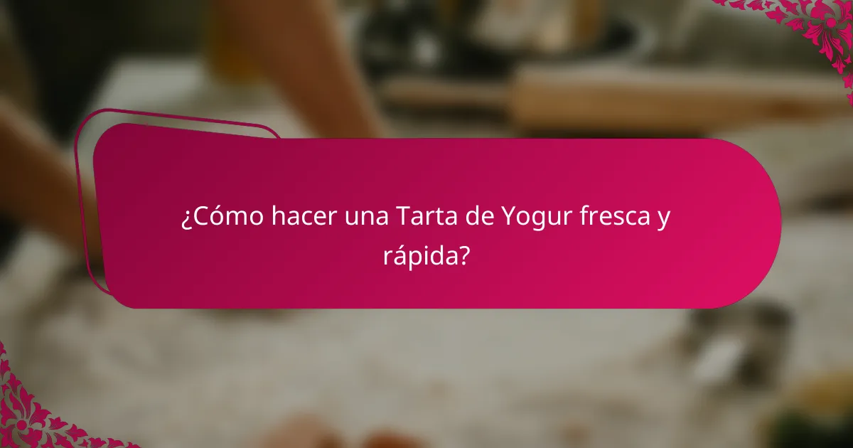 ¿Cómo hacer una Tarta de Yogur fresca y rápida?