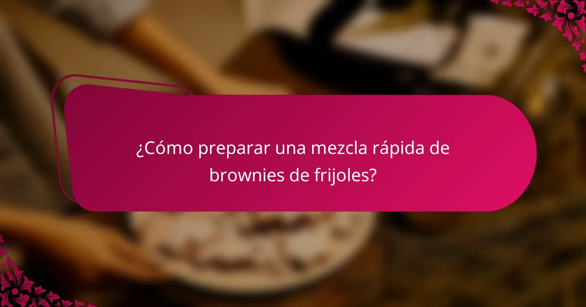 ¿Cómo preparar una mezcla rápida de brownies de frijoles?