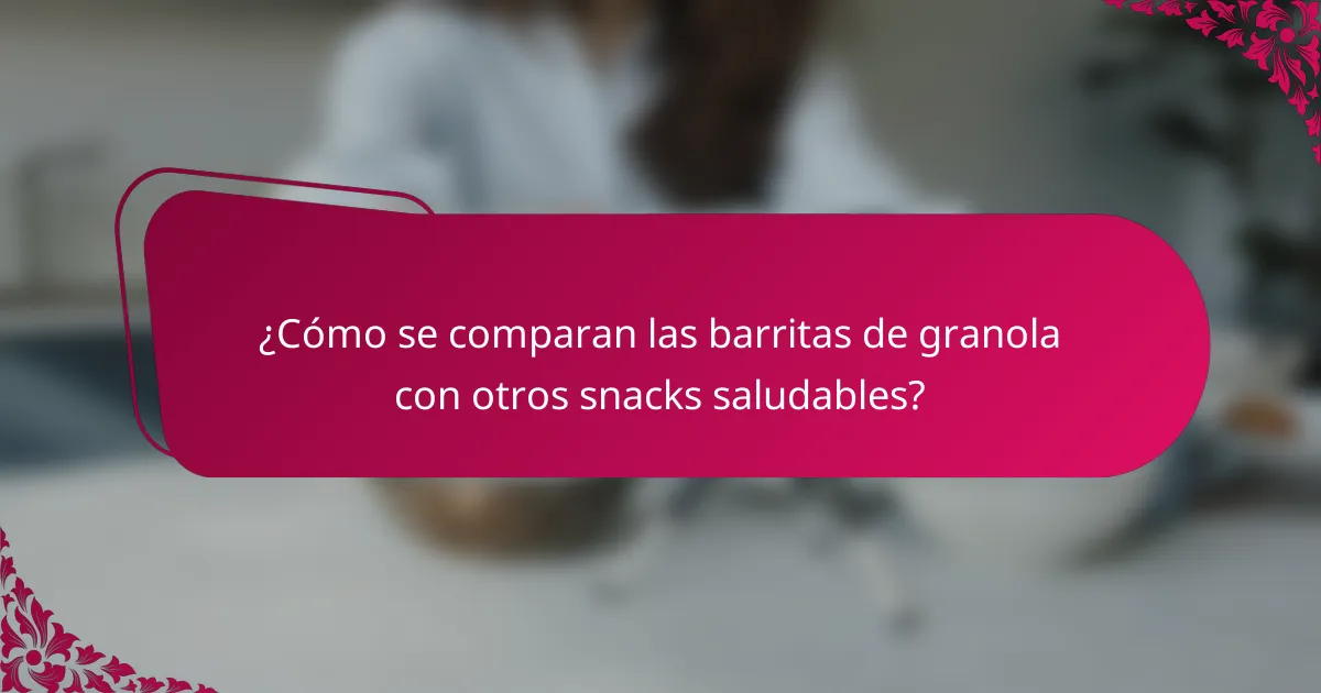 ¿Cómo se comparan las barritas de granola con otros snacks saludables?