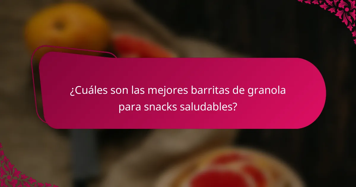 ¿Cuáles son las mejores barritas de granola para snacks saludables?