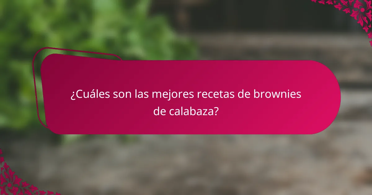 ¿Cuáles son las mejores recetas de brownies de calabaza?