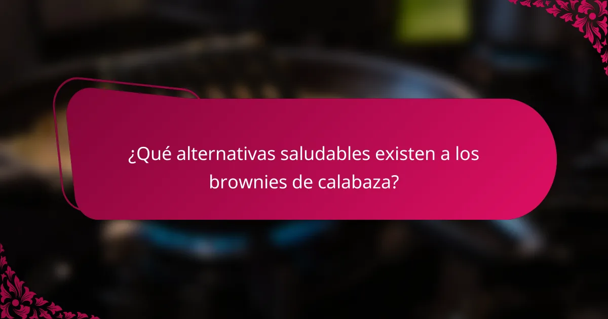 ¿Qué alternativas saludables existen a los brownies de calabaza?