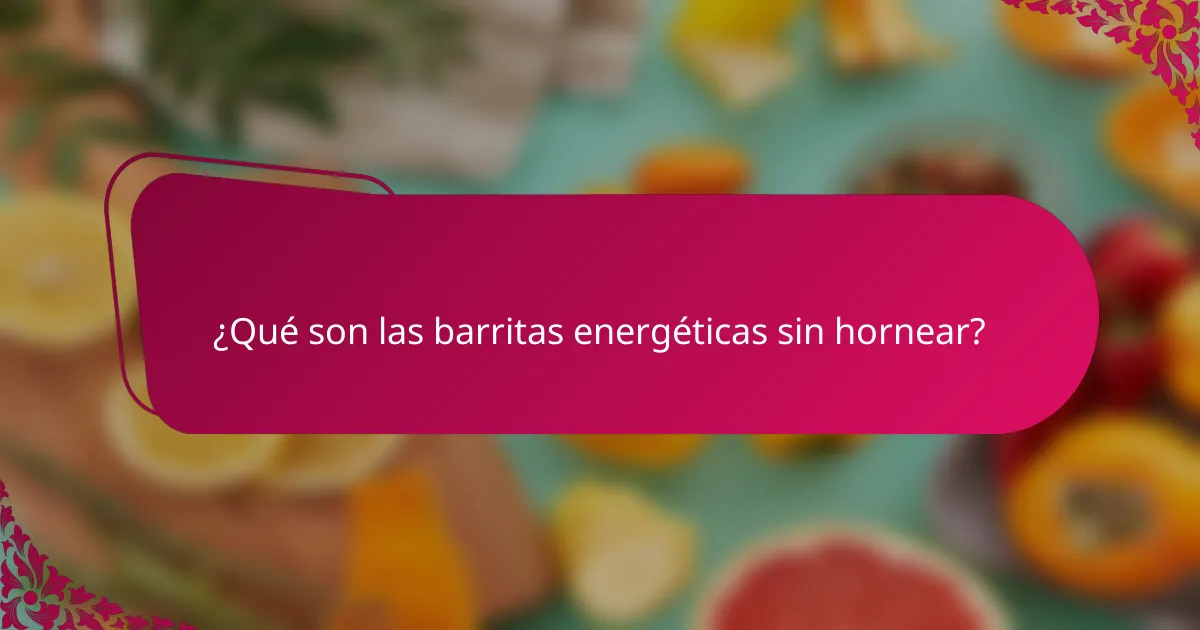 ¿Qué son las barritas energéticas sin hornear?