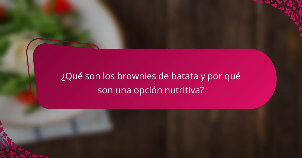 ¿Qué son los brownies de batata y por qué son una opción nutritiva?