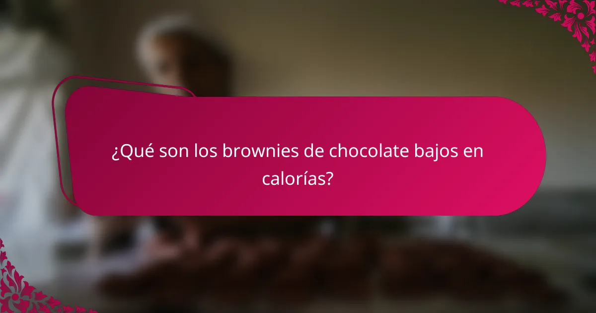 ¿Qué son los brownies de chocolate bajos en calorías?